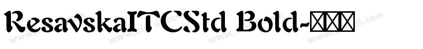 ResavskaITCStd Bold字体转换
